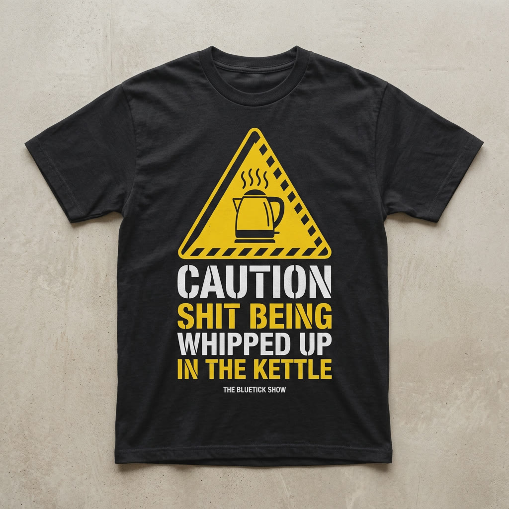 The Caution Tee — CAUTION: SHIT BEING WHIPPED UP IN THE KETTLE